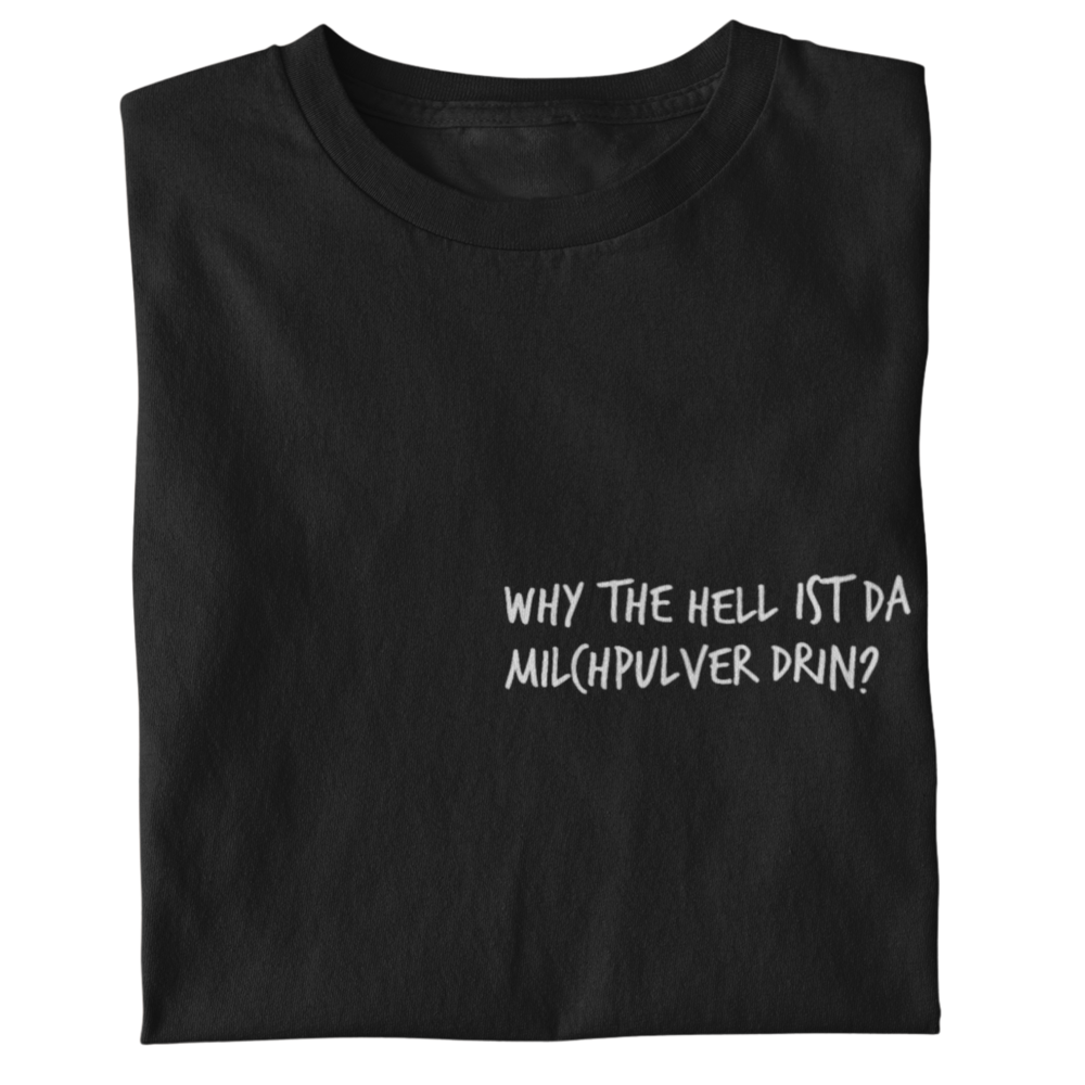 Why the hell is da Milchpulver drin?  - Premium Organic Shirt